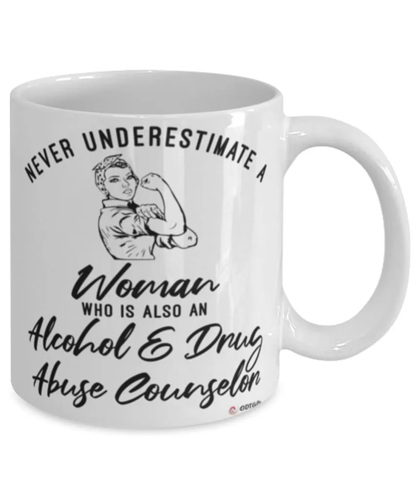 Alcohol Drug Abuse Counselor Mug Never Underestimate A Woman Who Is Also An Alcohol Drug Abuse Counselor Coffee Cup White